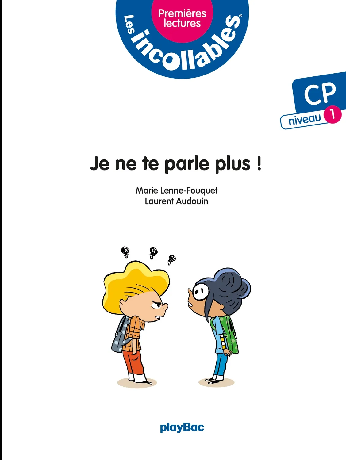 Les Incollables Premières lectures Tome 3 Je ne te parle plus CP