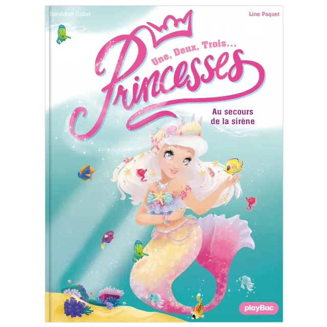 Une, deux, trois Princesses Au secours de la sirène roman dès 6 ans