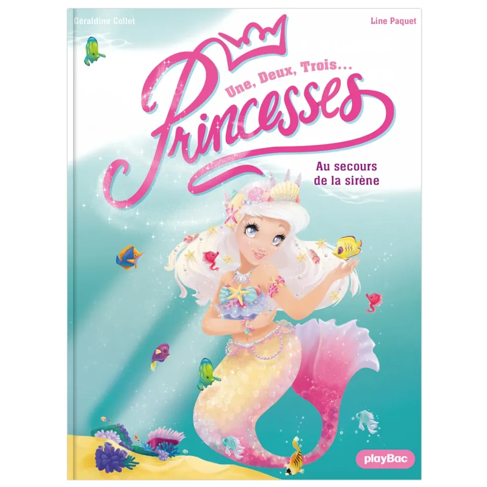Une, deux, trois Princesses Au secours de la sirène roman dès 6 ans