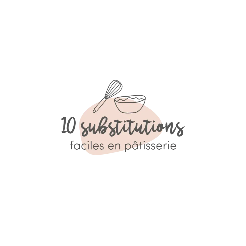 Les Belles Combines 10 substitutions pâtisserie fiche française