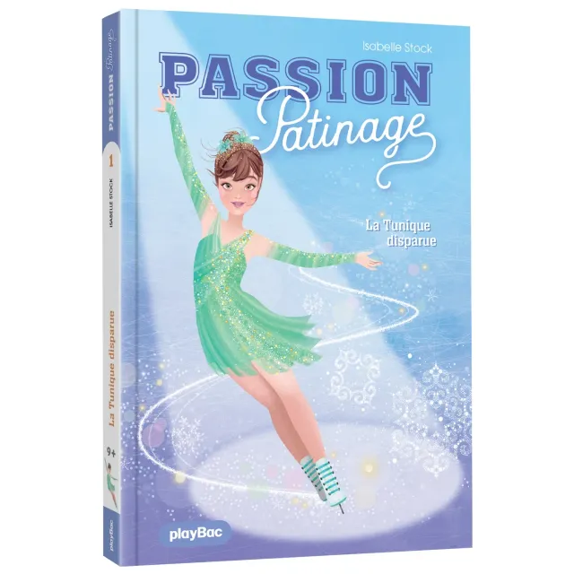 Passion Patinage La Tunique disparue Tome 1 roman 9 ans