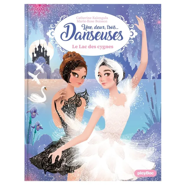 Une, deux, trois Danseuses Lac des cygnes Tome 15 roman 6 ans