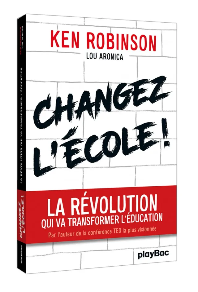 Ken Robinson Changez l'école livre éducation créativité