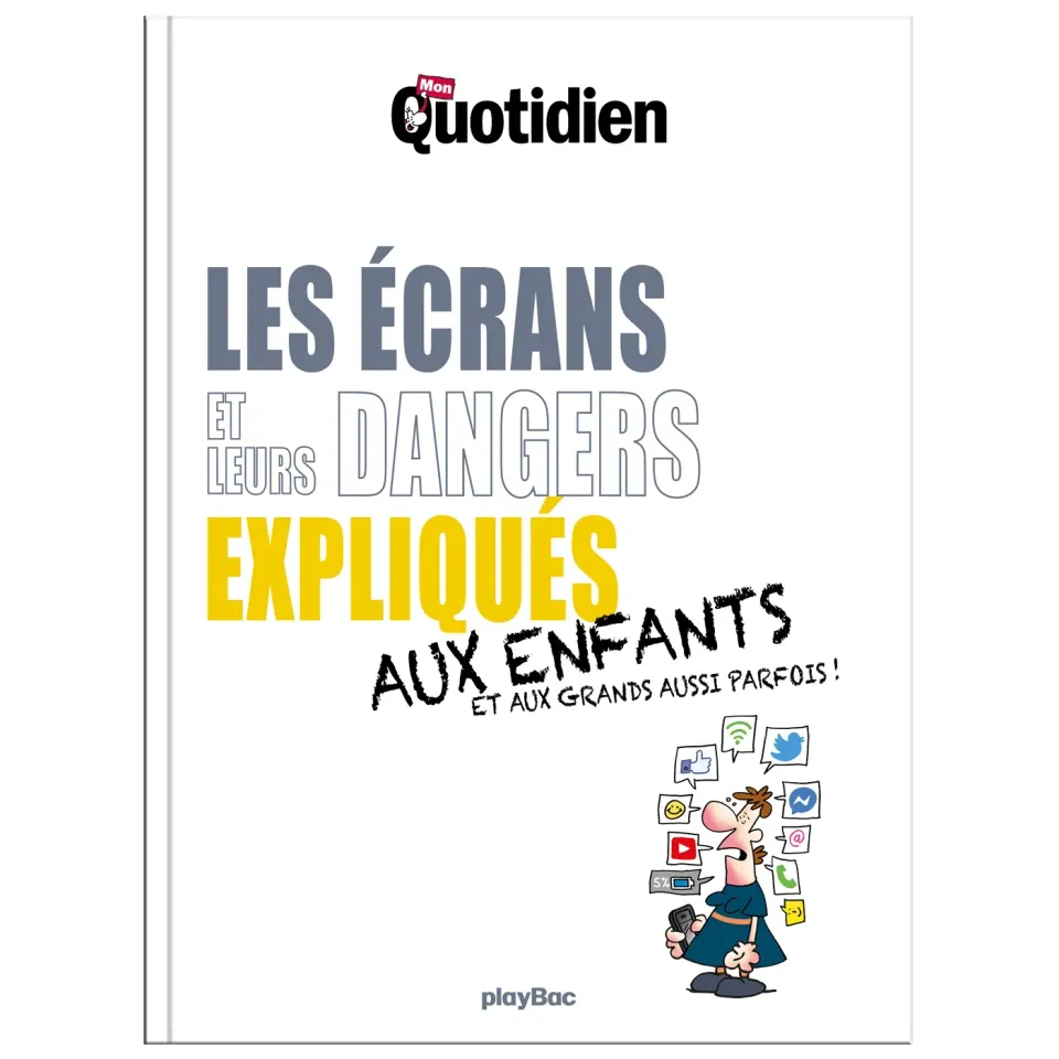 Mon Quotidien Les écrans et leurs dangers livre enfants
