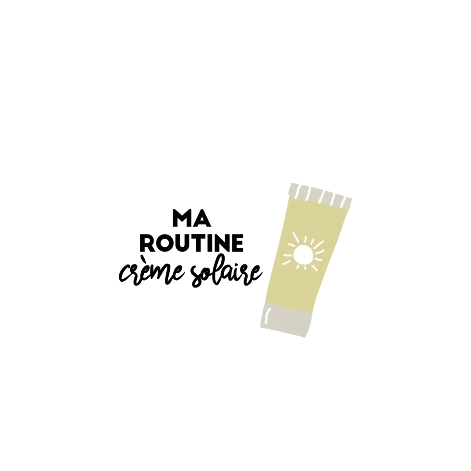Les Belles Combines Ma routine crème solaire fiche été
