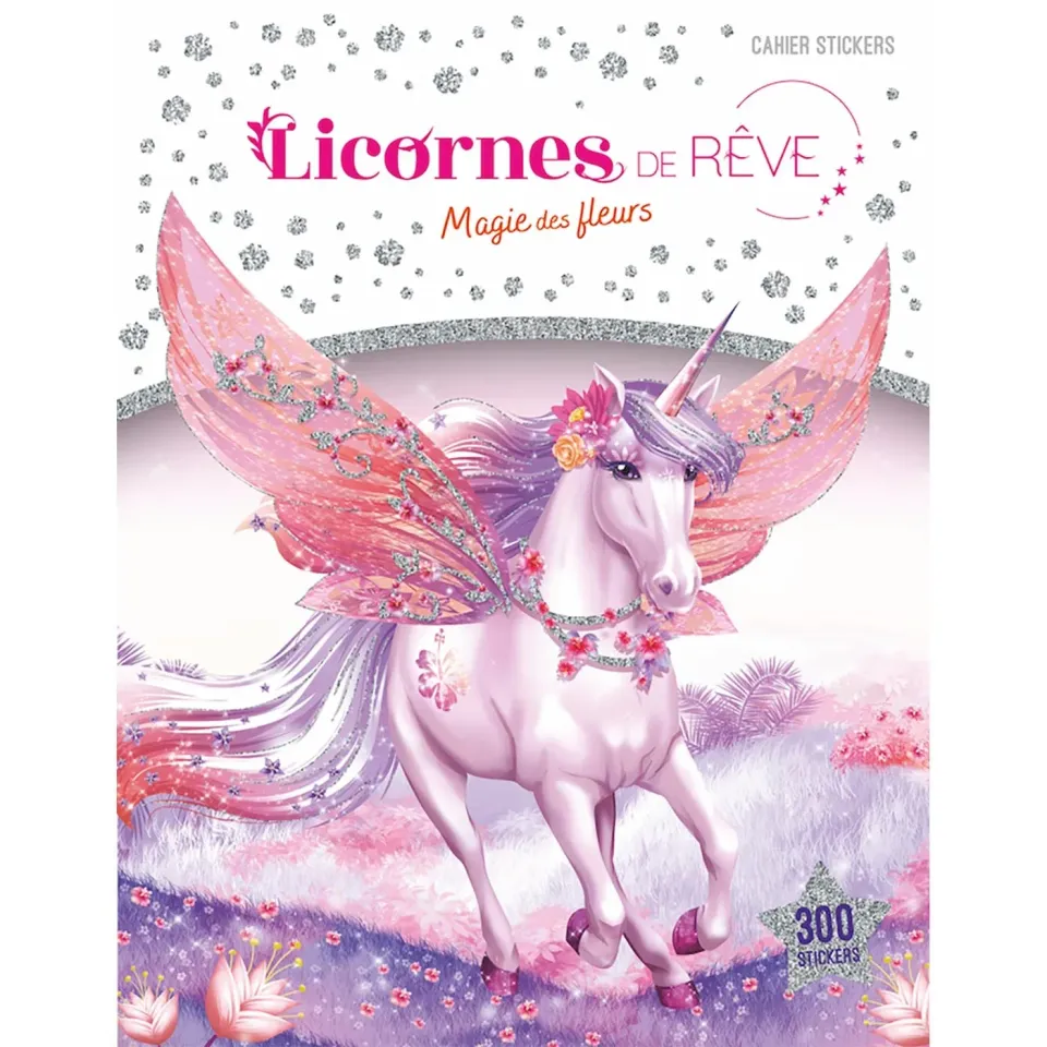Licornes de rêve Magie des fleurs cahier stickers 300 autocollants